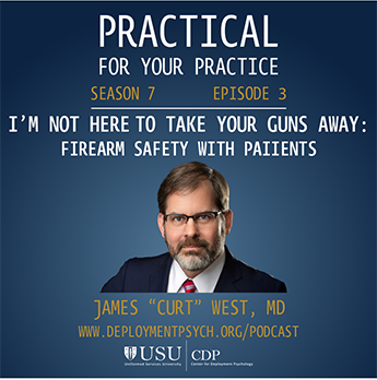 Guest: Dr. James "Curt" West   Episode 3, Season 7: I'm Not Here to Take Your Guns Away: Firearm Safety with Patients